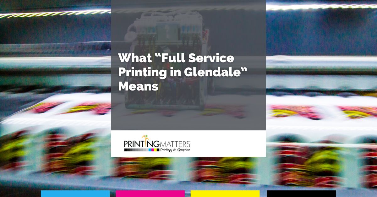 Full Service Printing in Glendale
